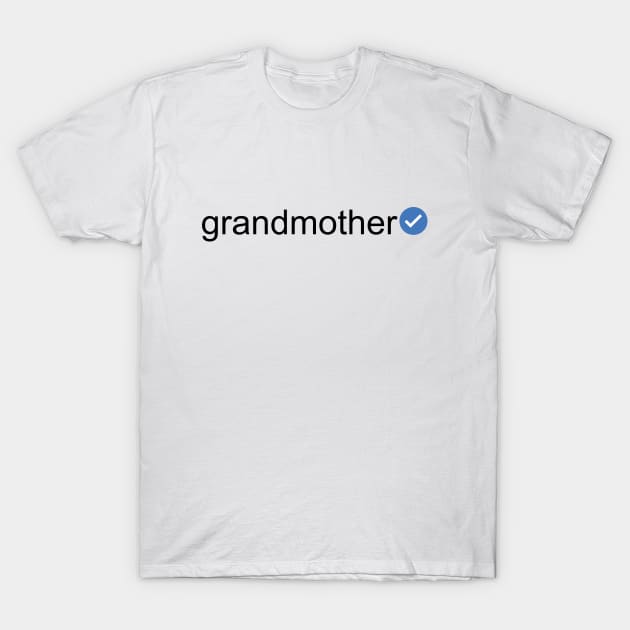 Verified Grandmother (Black Text) T-Shirt by inotyler